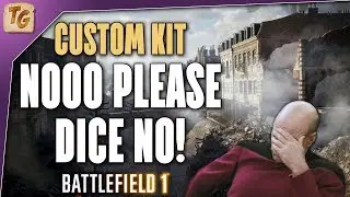 Battlefield 1 Custom Kit - NOOO PLEASE DICE NO (Assault Class, MP 18 Experimental, Gasser M1870)