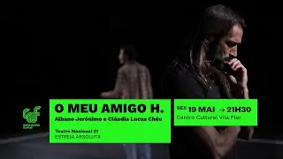 O Meu Amigo H. • Albano Jerónimo e Cláudia Lucas Chéu