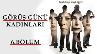 Görüş Günü Kadınları - 6. Bölüm