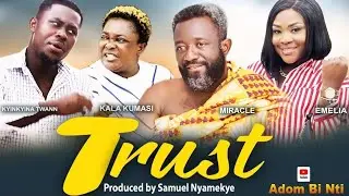 TRUST EP 3,MIRACLE, AKABENEZER BOYS 39 40,OPOKU BILLSON, TWAN,EMILIA BROBERY,NANA YEBOAH,KALA,MAGIC