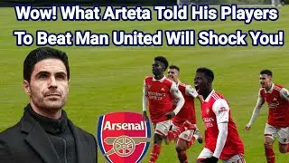 Arsenal Beat Man United. What Arteta Told His Players To Beat Man United Will Shock You. 