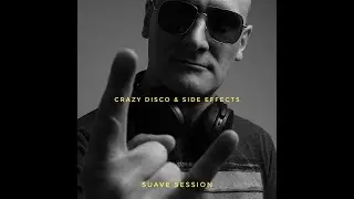 Crazy Disco & Side Effects by DJ SLoba Jovanovic | Suave session |
