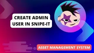 Create Admin user in Snipe IT | Free Asset Management Tool | Open-source | Linux
