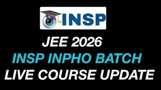 [ JEE 2026 ]  INSP LIVE  COURSE  UPDATE  [ 1ST  INPHO BATCH AT INSP VIDEO PORTAL ]