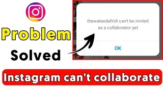 Instagram can't be invited as a collaborator problem solved 2023 | Instagram can't collaborator