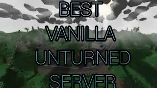 Best vanilla unturned server that you should try