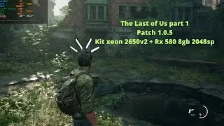 The last of us patch 1.0.5 no Kit xeon 2650v2 + rx 580 8gb 2048sp(bios rx570)