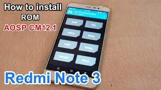 How To Install CyanogenMod 12.1 AOSP - Redmi Note 3