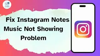 How to fix Instagram notes music not showing problem