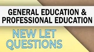 Gen Ed and Prof Ed | NEW LET QUESTIONS