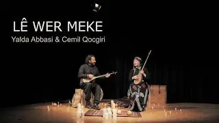 Yalda Abbasi & Cemil Qocgiri - Lê Wer Meke