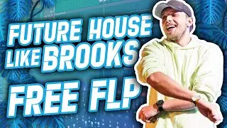 FREE FLP | How To Make Future House like Brooks (FL STUDIO 20 + FREE FLP)