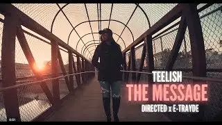 TEELISH ~ THE MESSAGE ( 🎬 Directed by E-Trayde )