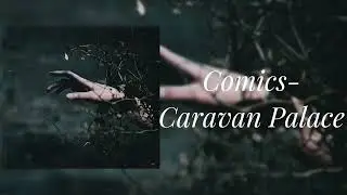 Caravan Palace- Comics (slowed)