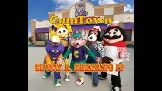 CumTown - Chuck E. Cheezing It (With Visuals)