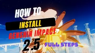 Genshin Impact New Update 2.5 Installation Steps | Full Setup Guide with intro gameplay