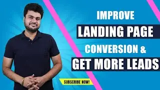 How to Improve Landing Page Conversion & Get More Leads