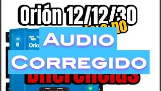 Orion Victron Aislado (AUDIO CORREGIDO)