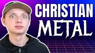 Reacting To Christian Metal