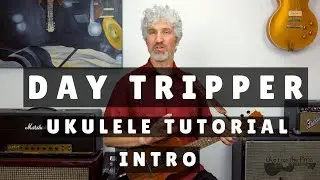 Day Tripper Ukulele Tutorial Beatles