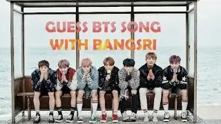 Guess BTS (방탄소년단) Song with Bangsri