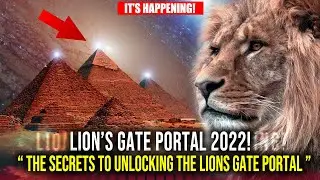 Lions Gate Portal 2022 - The Secrets To Unlocking The Lions Gate Portal !