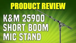 K&M 25900 The Best Short Boom Mic Stand? Review K&M 259