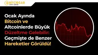 Ocak Ayında Bitcoin ve Altcoinlerde Büyük Düzeltme Gelebilir: Geçmişte de Benzer Hareketler Görüldü!