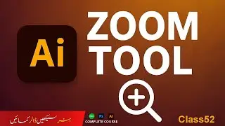 How to Use the Zoom Tool in Adobe Illustrator | Illustrator Tutorial Class 52 | Urdu / Hindi
