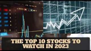 The Top 10 Stocks to Watch in 2023