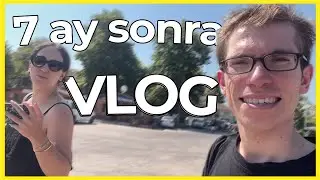 7 AY SONRA, DÖNDÜM..