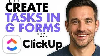 How To Create ClickUp Tasks From Google Forms (2026 Tutorial)