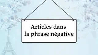Артикли после отрицания во французском языке; articles dans la phrase négative