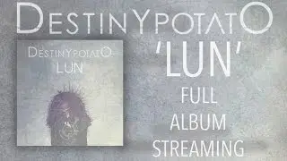 Destiny Potato - 'LUN' | FULL ALBUM 2014