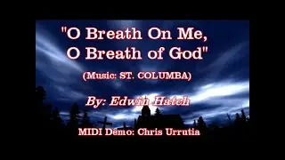 O Breathe On Me, O Breath of God - (Music: ST.COLUMBA) Edwin Hatch