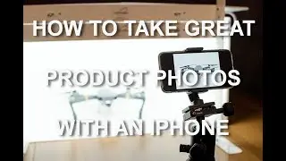 How to Take Amazing Product Photos with your iPhone 6 7 8, iPhone X, 11 or 12