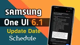 Samsung Official One UI 6.1 Software Update Schedule Date