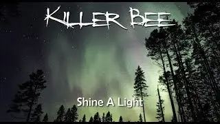 KILLER BEE - Shine A Light (Lyric Video)