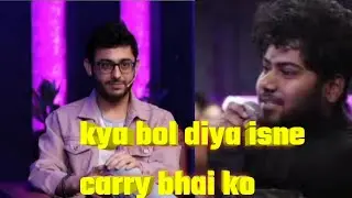 Kya bol diya isne Carry Minati ko