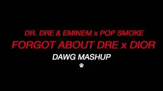 Dr. Dre & Eminem vs Pop Smoke - Forgot About Dre vs Dior (Dawg Mashup)