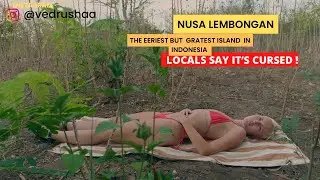 Nusa Lembongan: The Eeriest, Emptiest, Greatest Island in Indonesia – Locals Say It’s Cursed!