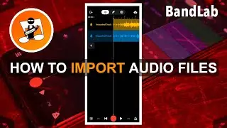 How to import audio files in Bandlab and add fx