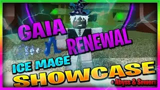 ICE MAGE SHOWCASE + ABYSS & SEWERS ! | Gaia Renewal | ROBLOX