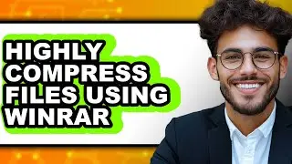 How to Highly Compress Files Using Winrar - Step by Step