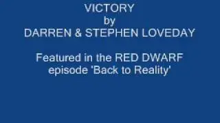 Victory - Darren & Stephen Loveday - RED DWARF Back to Reality song