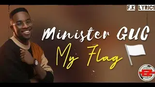 Minister GUC - My Flag (Official Lyrics)