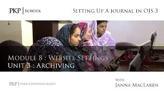 Setting up a Journal in OJS 3: Module 8 Unit 3 - Archiving