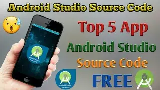 Top 5 Android Studio App Source Code Free | Android Studio App Project Free