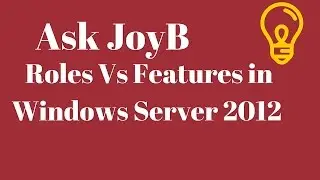 Ask JoyB   Roles Vs Features in Windows Server 2012