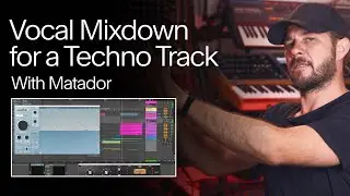 Vocal Mixdown for a Techno Track | Matador